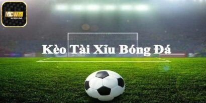 Kèo tài xỉu bóng đá - Bí quyết chiến thắng từ các chuyên gia 9 Kinh nghiệm đánh kèo thắng lớn